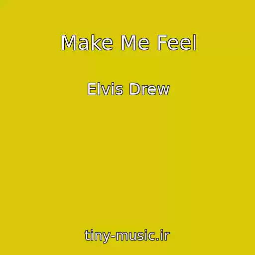 کاور آهنگ Make Me Feel از Elvis Drew