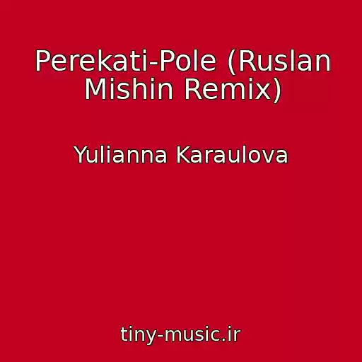 کاور آهنگ Perekati-Pole (Ruslan Mishin Remix) از Yulianna Karaulova