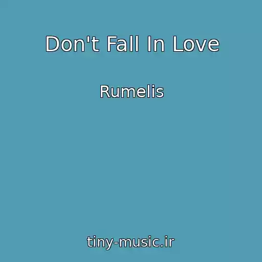 کاور آهنگ Don't Fall In Love از Rumelis