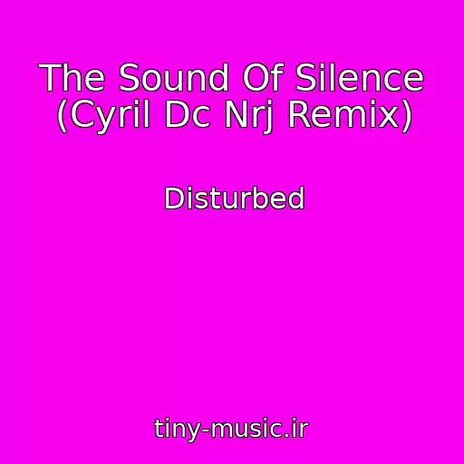 کاور آهنگ The Sound Of Silence (Cyril Dc Nrj Remix) از Disturbed