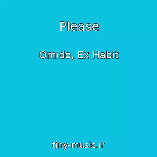 کاور آهنگ Please از Omido, Ex Habit