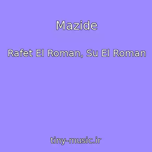 کاور آهنگ Mazide از Rafet El Roman, Su El Roman
