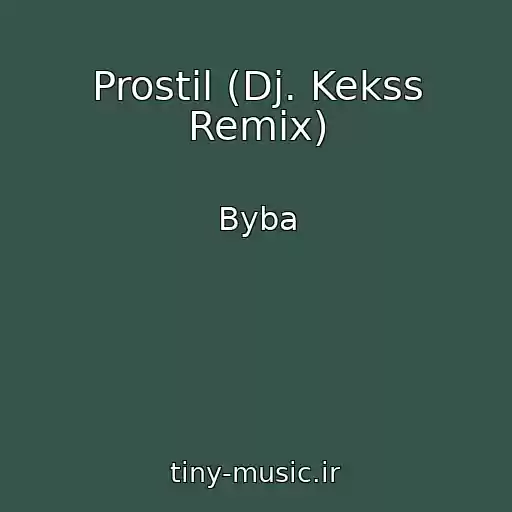 کاور آهنگ Prostil (Dj. Kekss Remix) از Byba