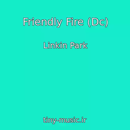 کاور آهنگ Friendly Fire (Dc) از Linkin Park