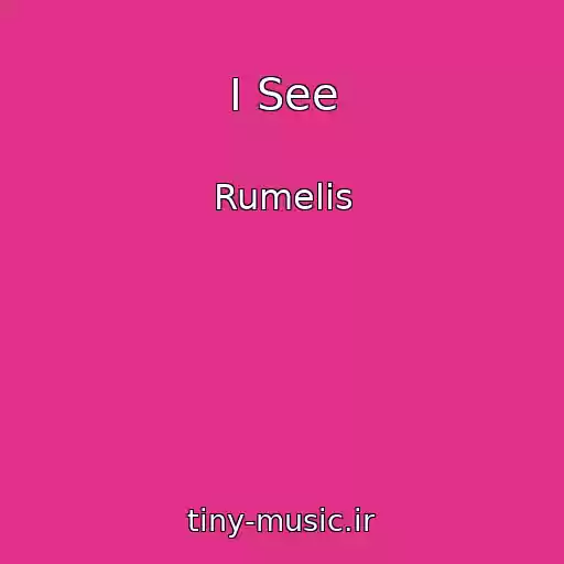 کاور آهنگ I See از Rumelis