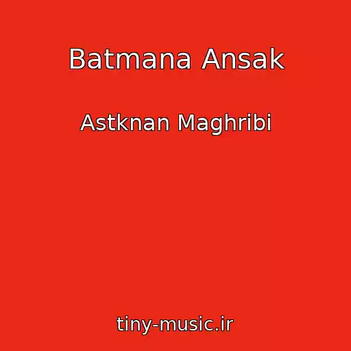 کاور آهنگ Batmana Ansak از Astknan Maghribi