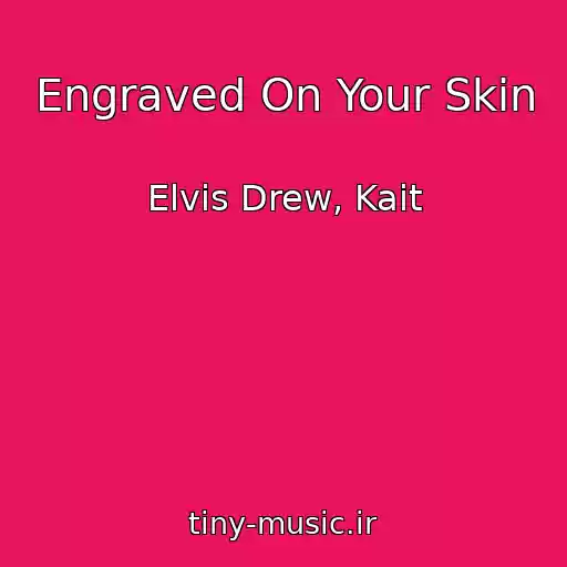کاور آهنگ Engraved On Your Skin از Elvis Drew, Kait