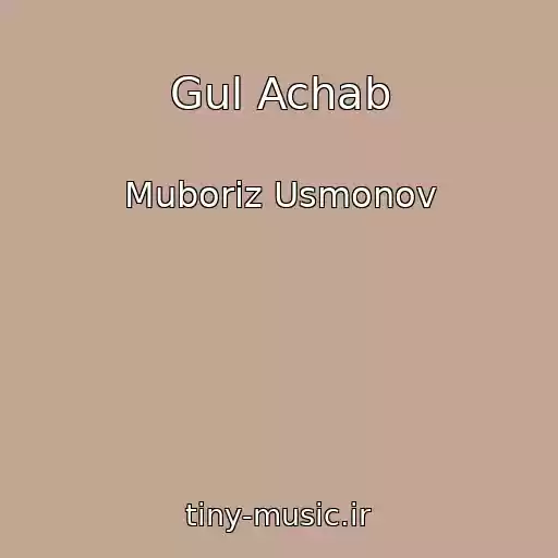 کاور آهنگ Gul Achab از Muboriz Usmonov