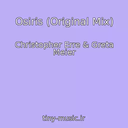 کاور آهنگ Osiris (Original Mix) از Christopher Erre & Greta Meier