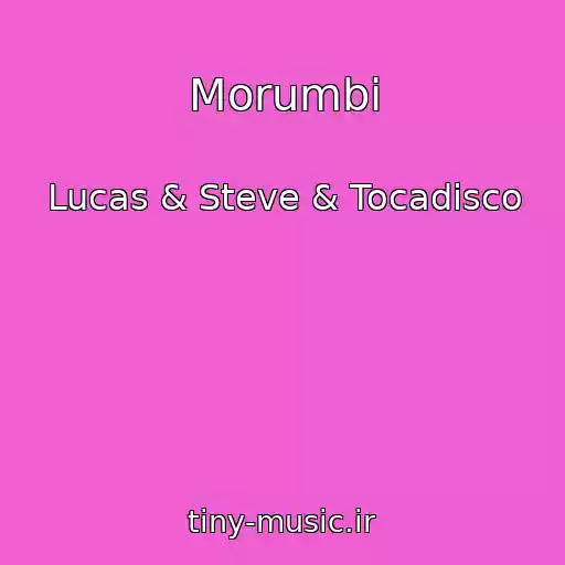 کاور آهنگ Morumbi از Lucas & Steve & Tocadisco