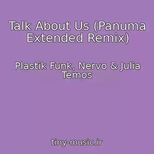 کاور آهنگ Talk About Us (Panuma Extended Remix) از Plastik Funk, Nervo & Julia Temos