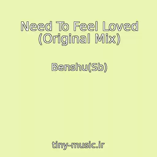 کاور آهنگ Need To Feel Loved (Original Mix) از Benshu(Sb)