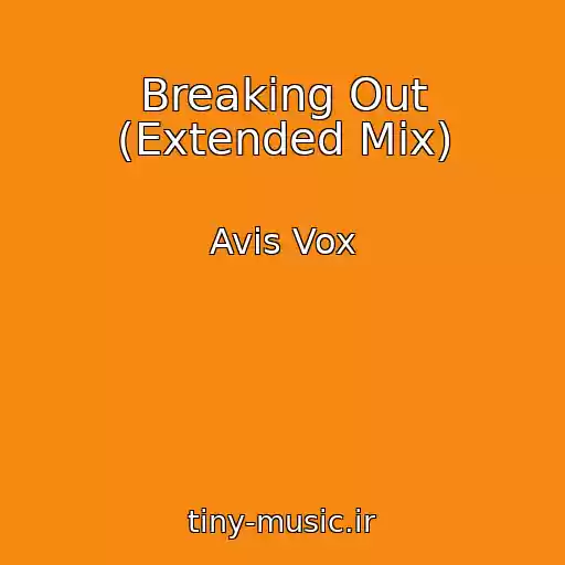 کاور آهنگ Breaking Out (Extended Mix) از Avis Vox