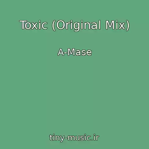 کاور آهنگ Toxic (Original Mix) از A-Mase