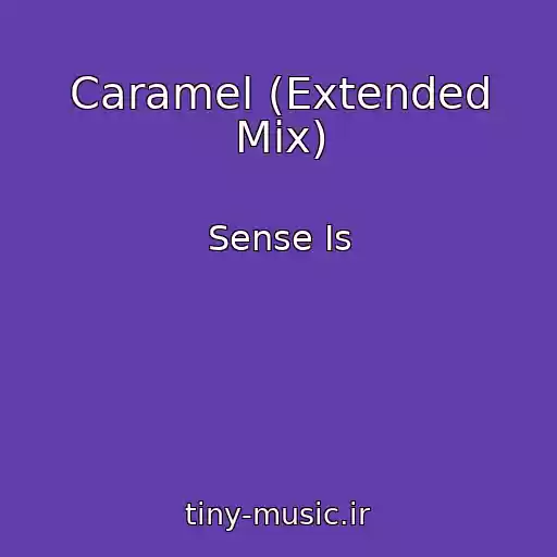 کاور آهنگ Caramel (Extended Mix) از Sense Is