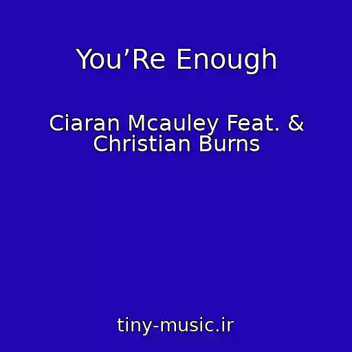 کاور آهنگ You’Re Enough از Ciaran Mcauley Feat. & Christian Burns