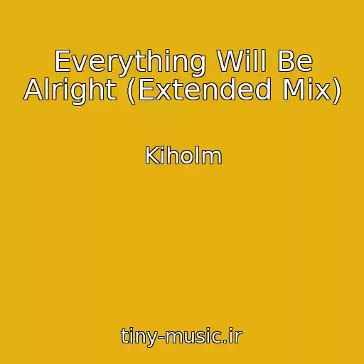 کاور آهنگ Everything Will Be Alright (Extended Mix) از Kiholm