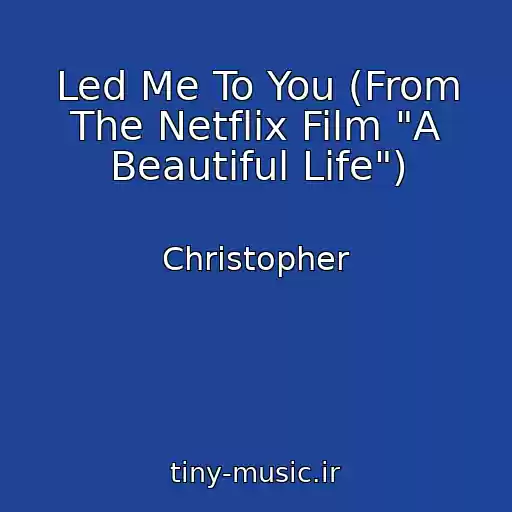 کاور آهنگ Led Me To You (From The Netflix Film "A Beautiful Life") از Christopher