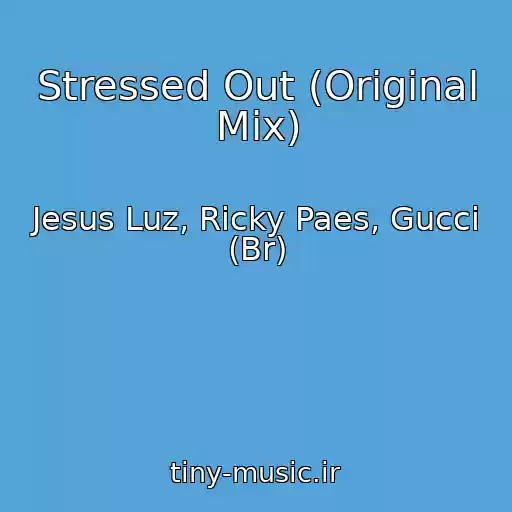 کاور آهنگ Stressed Out (Original Mix) از Jesus Luz, Ricky Paes, Gucci (Br)