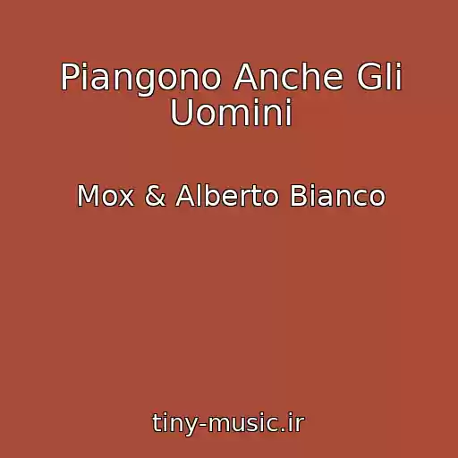 کاور آهنگ Piangono Anche Gli Uomini از Mox & Alberto Bianco