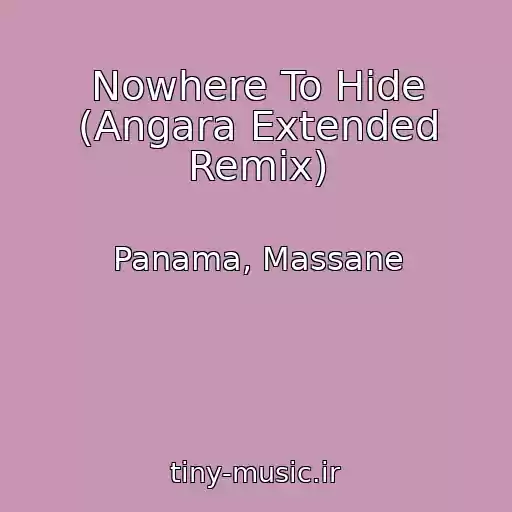 کاور آهنگ Nowhere To Hide (Angara Extended Remix) از Panama, Massane