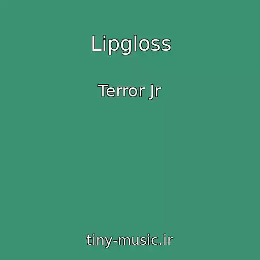 کاور آهنگ Lipgloss از Terror Jr