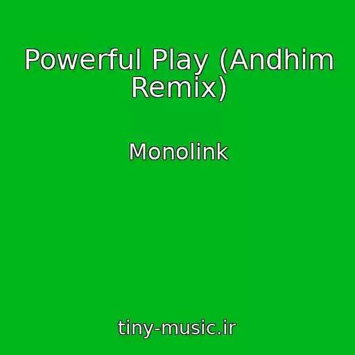کاور آهنگ Powerful Play (Andhim Remix) از Monolink