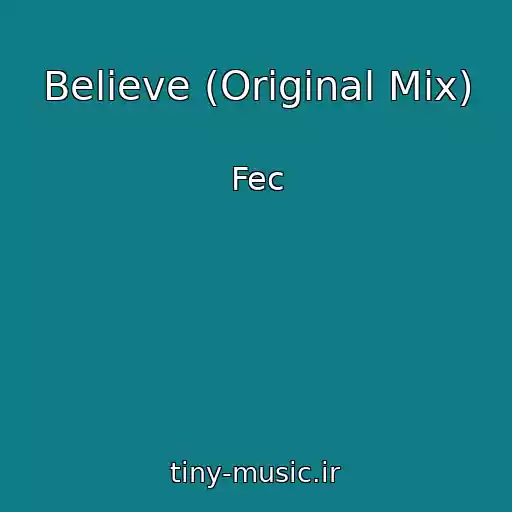 کاور آهنگ Believe (Original Mix) از Fec
