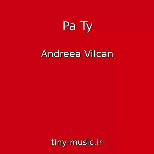 کاور آهنگ Pa Ty از Andreea Vilcan