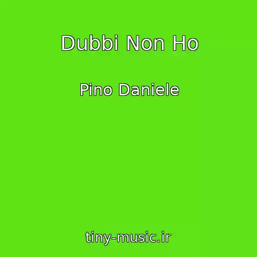 کاور آهنگ Dubbi Non Ho از Pino Daniele