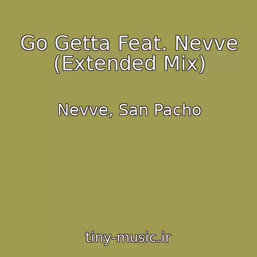 کاور آهنگ Go Getta Feat. Nevve (Extended Mix) از Nevve, San Pacho