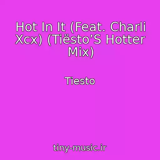 کاور آهنگ Hot In It (Feat. Charli Xcx) (Tiësto’S Hotter Mix) از Tiesto