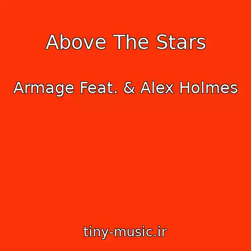کاور آهنگ Above The Stars از Armage Feat. & Alex Holmes
