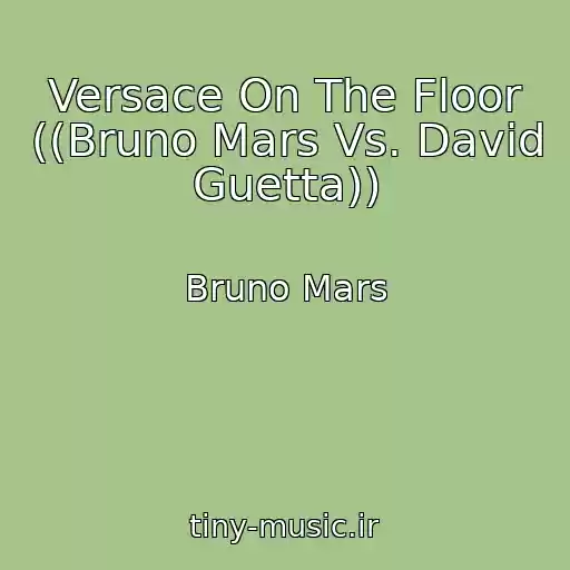 کاور آهنگ Versace On The Floor ((Bruno Mars Vs. David Guetta)) از Bruno Mars