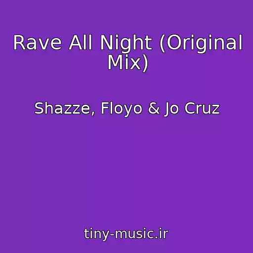 کاور آهنگ Rave All Night (Original Mix) از Shazze, Floyo & Jo Cruz