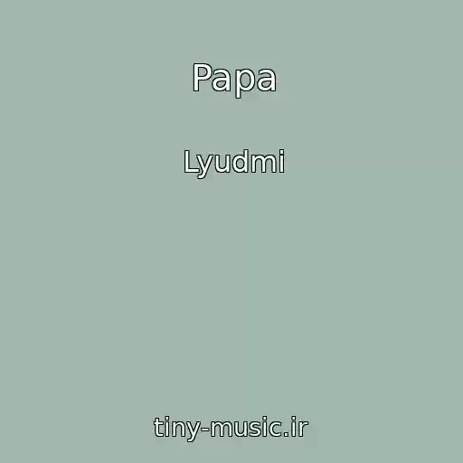 کاور آهنگ Papa از Lyudmi