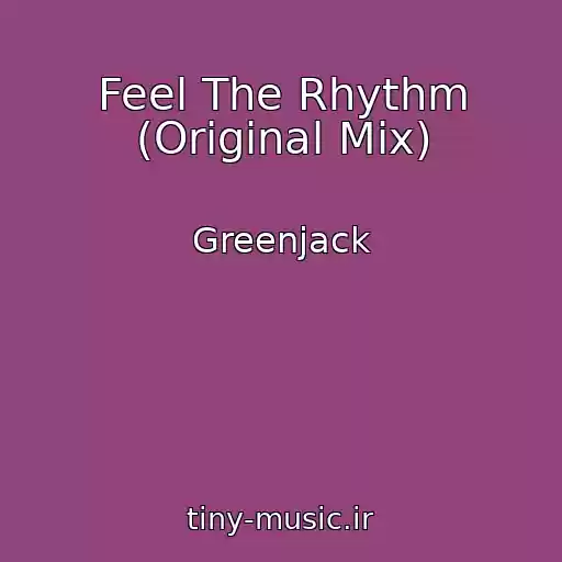 کاور آهنگ Feel The Rhythm (Original Mix) از Greenjack