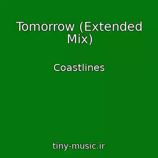 کاور آهنگ Tomorrow (Extended Mix) از Coastlines