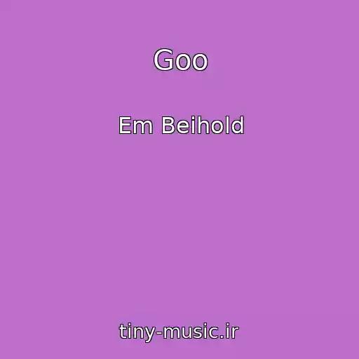 کاور آهنگ Goo از Em Beihold