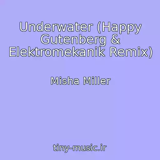 کاور آهنگ Underwater (Happy Gutenberg & Elektromekanik Remix) از Misha Miller