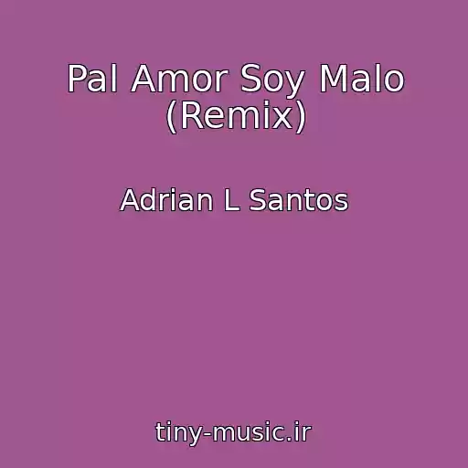 کاور آهنگ Pal Amor Soy Malo (Remix) از Adrian L Santos