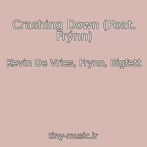 کاور آهنگ Crashing Down (Feat. Frýnn) از Kevin De Vries, Frynn, Bigfett