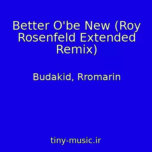 کاور آهنگ Better O'be New (Roy Rosenfeld Extended Remix) از Budakid, Rromarin