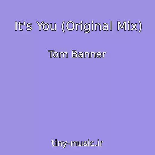 کاور آهنگ It's You (Original Mix) از Tom Banner