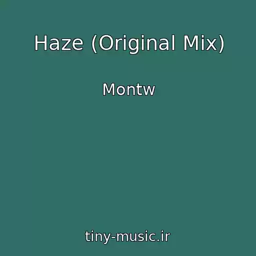 کاور آهنگ Haze (Original Mix) از Montw
