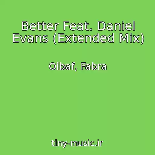 کاور آهنگ Better Feat. Daniel Evans (Extended Mix) از Oibaf, Fabra