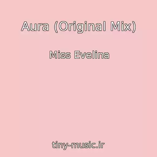 کاور آهنگ Aura (Original Mix) از Miss Evelina