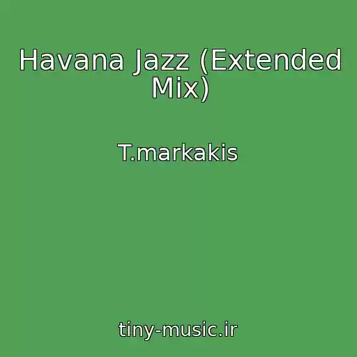 کاور آهنگ Havana Jazz (Extended Mix) از T.markakis