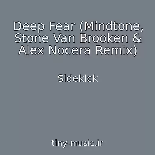 کاور آهنگ Deep Fear (Mindtone, Stone Van Brooken & Alex Nocera Remix) از Sidekick