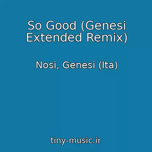کاور آهنگ So Good (Genesi Extended Remix) از Nosi, Genesi (Ita)